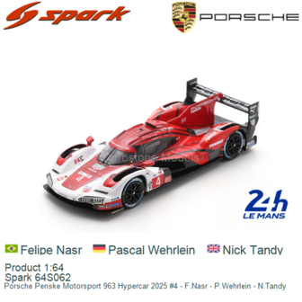 Product 1:64 | Spark 64S062 | Porsche Penske Motorsport 963 Hypercar 2025 #4 - F.Nasr - P.Wehrlein - N.Tandy