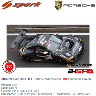 Product 1:43 | Spark SB876 | Porsche 911 GT3 R EVO (992) | Schumacher CLRT 2026 #22 - M.Campbell - F.Makowiecki - A.G&amp;#252;