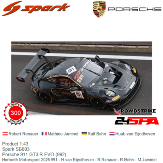 Product 1:43 | Spark SB893 | Porsche 911 GT3 R EVO (992) | Herberth Motorsport 2026 #91 - H.van Eijndhoven - R.Renauer - R.Bohn