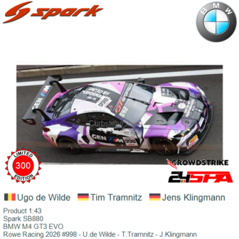 Product 1:43 | Spark SB880 | BMW M4 GT3 EVO | Rowe Racing 2026 #998 - U.de Wilde - T.Tramnitz - J.Klingmann