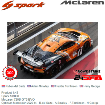 Product 1:43 | Spark SB888 | McLaren 720S GT3 EVO | Optimum Motorsport 2026 #4 - R.del Sarte - A.Smalley - F.Tomlinson - H.Geor