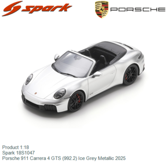 Product 1:18 | Spark 18S1047 | Porsche 911 Carrera 4 GTS (992.2) Ice Grey Metallic 2025