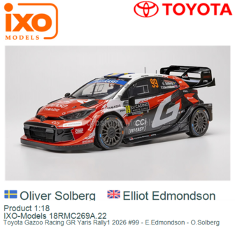 Product 1:18 | IXO-Models 18RMC269A.22 | Toyota Gazoo Racing GR Yaris Rally1 2026 #99 - E.Edmondson - O.Solberg