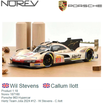Product 1:18 | Norev 187160 | Porsche 963 Hypercar | Hertz Team Jota 2024 #12 - W.Stevens - C.Ilott