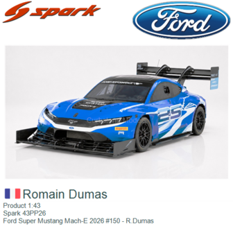 Product 1:43 | Spark 43PP26 | Ford Super Mustang Mach-E 2026 #150 - R.Dumas