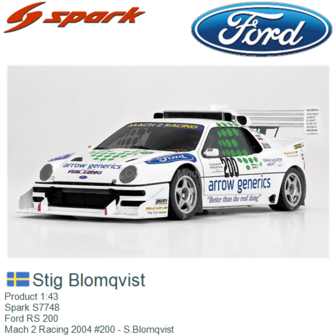 Product 1:43 | Spark S7748 | Ford RS 200 | Mach 2 Racing 2004 #200 - S.Blomqvist