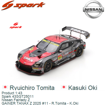 Product 1:43 | Spark 43SGT25011 | Nissan Fairlady Z | GAINER TANAX Z 2025 #11 - R.Tomita - K.Oki 