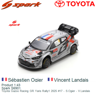 Product 1:43 | Spark S6901 | Toyota Gazoo Racing GR Yaris Rally1 2025 #17 - S.Ogier - V.Landais