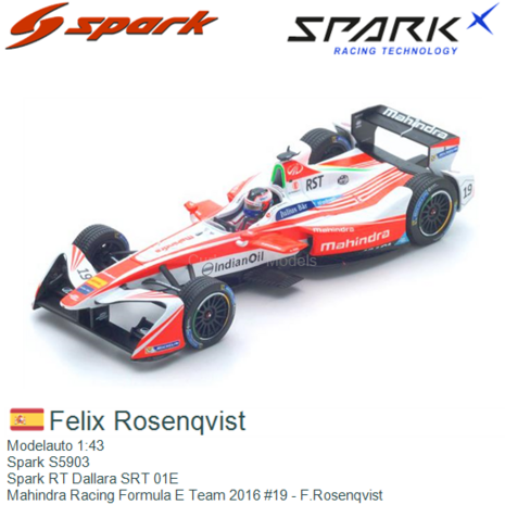 Modelauto 1:43 | Spark S5903 | Spark RT Dallara SRT 01E | Mahindra Racing Formula E Team 2016 #19 - F.Rosenqvist