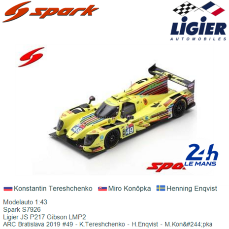 Modelauto 1:43 | Spark S7926 | Ligier JS P217 Gibson LMP2 | ARC Bratislava 2019 #49 - K.Tereshchenko - H.Enqvist - M.Kon&#2