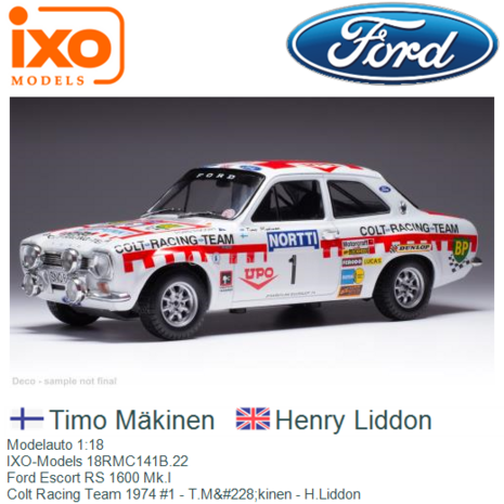 Modelauto 1:18 | IXO-Models 18RMC141B.22 | Ford Escort RS 1600 Mk.I | Colt Racing Team 1974 #1 - T.M&#228;kinen - H.Liddon
