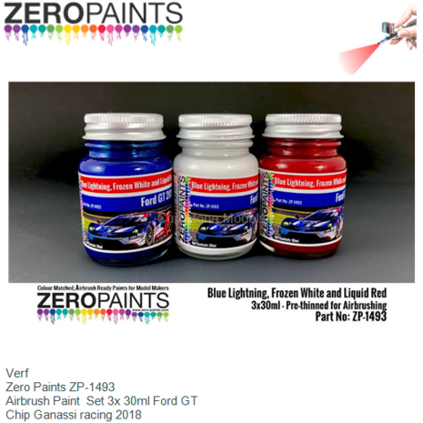 Verf  | Zero Paints ZP-1493 | Airbrush Paint  Set 3x 30ml Ford GT | Chip Ganassi racing 2018