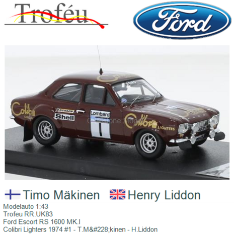 Modelauto 1:43 | Trofeu RR.UK83 | Ford Escort RS 1600 MK.I | Colibri Lighters 1974 #1 - T.M&#228;kinen - H.Liddon