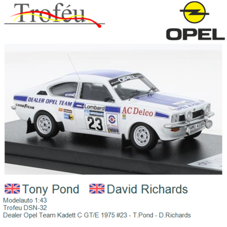 Modelauto 1:43 | Trofeu DSN-32 | Dealer Opel Team Kadett C GT/E 1975 #23 - T.Pond - D.Richards