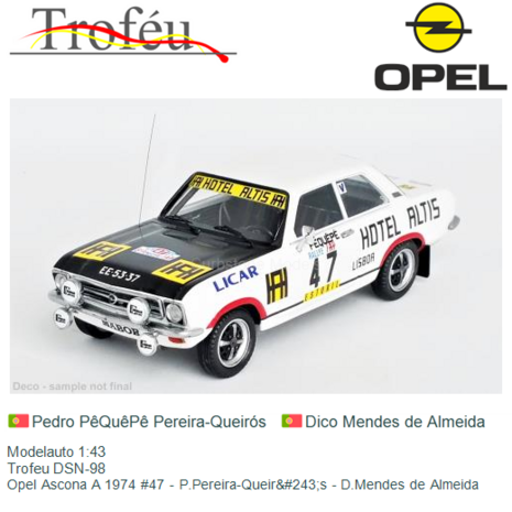 Modelauto 1:43 | Trofeu DSN-98 | Opel Ascona A 1974 #47 - P.Pereira-Queir&#243;s - D.Mendes de Almeida