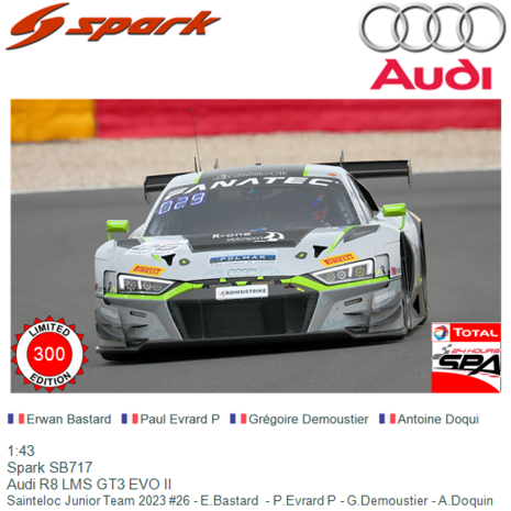 1:43 | Spark SB717 | Audi R8 LMS GT3 EVO II | Sainteloc Junior Team 2023 #26 - E.Bastard  - P.Evrard P - G.Demoustier - A.Doqui