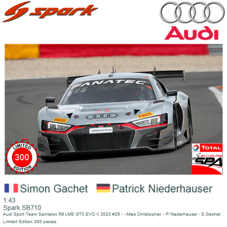 1:43 | Spark SB710 | Audi Sport Team Sainteloc R8 LMS GT3 EVO II 2023 #25 - -.Mies Christiopher  - P.Niederhauser - S.Gachet