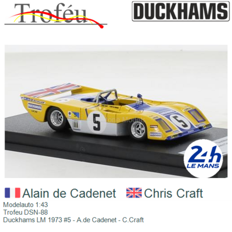 Modelauto 1:43 | Trofeu DSN-88 | Duckhams LM 1973 #5 - A.de Cadenet - C.Craft