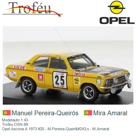 Modelauto 1:43 | Trofeu DSN-89 | Opel Ascona A 1973 #25 - M.Pereira-Queir&#243;s - M.Amaral