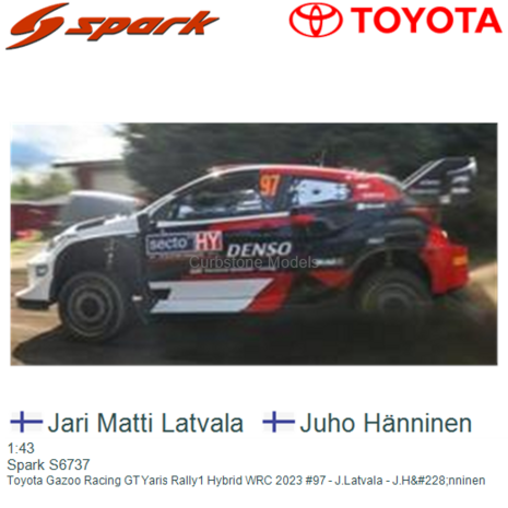 1:43 | Spark S6737 | Toyota Gazoo Racing GT Yaris Rally1 Hybrid WRC 2023 #97 - J.Latvala - J.H&#228;nninen