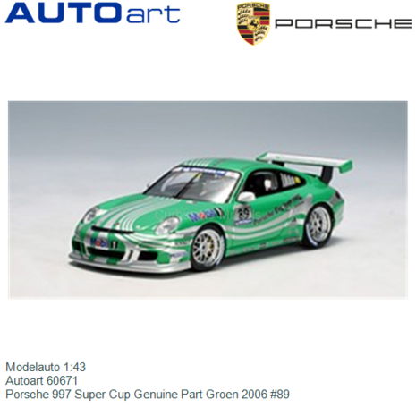 Modelauto 1:43 | Autoart 60671 | Porsche 997 Super Cup Genuine Part Groen 2006 #89