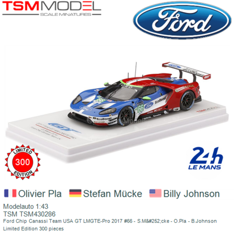 Modelauto 1:43 | TSM TSM430286 | Ford Chip Canassi Team USA GT LMGTE-Pro 2017 #66 - S.M&#252;cke - O.Pla - B.Johnson