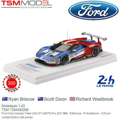 Modelauto 1:43 | TSM TSM430289 | Ford Chip Canassi Team USA GT LMGTE-Pro 2017 #69 - R.Briscoe - R.Westbrook - S.Dixon