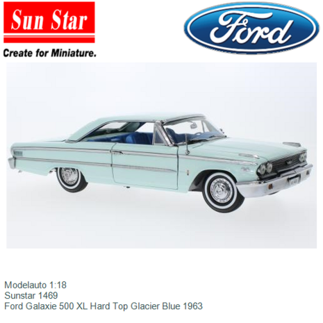 Modelauto 1:18 | Sunstar 1469 | Ford Galaxie 500 XL Hard Top Glacier Blue 1963