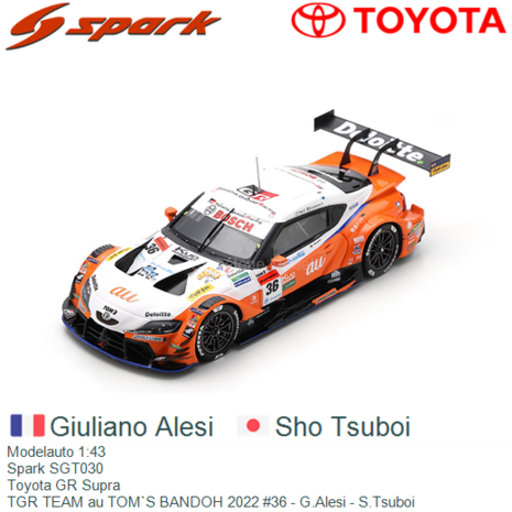 Modelauto 1:43 | Spark SGT030 | Toyota GR Supra | TGR TEAM au TOM`S BANDOH 2022 #36 - G.Alesi - S.Tsuboi
