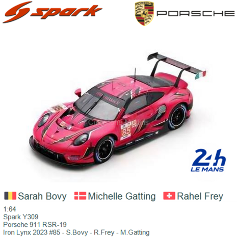 1:64 | Spark Y309 | Porsche 911 RSR-19 | Iron Lynx 2023 #85 - S.Bovy - R.Frey - M.Gatting
