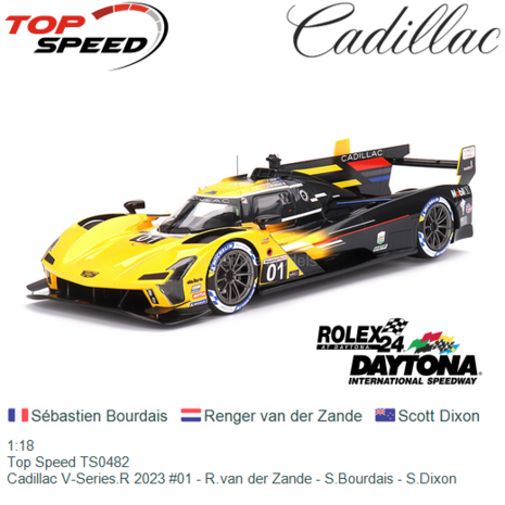 1:18 | Top Speed TS0482 | Cadillac V-Series.R 2023 #01 - R.van der Zande - S.Bourdais - S.Dixon