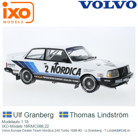 Modelauto 1:18 | IXO-Models 18RMC088.22 | Volvo Europe Dealer Team Nordica 240 Turbo 1986 #2 - U.Granberg - T.Lindstr&#246;
