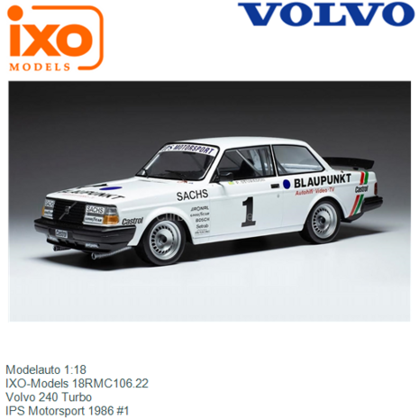 Modelauto 1:18 | IXO-Models 18RMC106.22 | Volvo 240 Turbo | IPS Motorsport 1986 #1