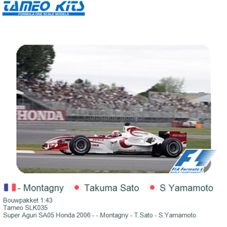 Bouwpakket 1:43 | Tameo SLK035 | Super Aguri SA05 Honda 2006 - -.Montagny - T.Sato - S.Yamamoto