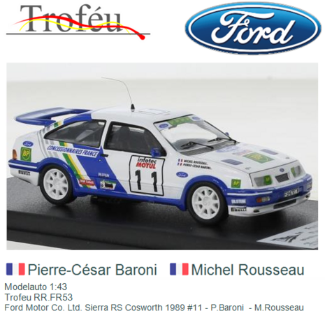 Modelauto 1:43 | Trofeu RR.FR53 | Ford Motor Co. Ltd. Sierra RS Cosworth 1989 #11 - P.Baroni  - M.Rousseau 