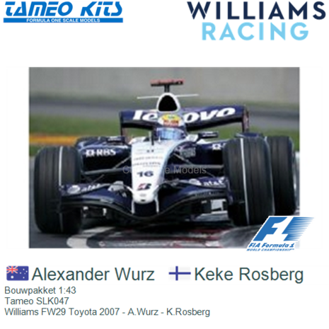 Bouwpakket 1:43 | Tameo SLK047 | Williams FW29 Toyota 2007 - A.Wurz - K.Rosberg