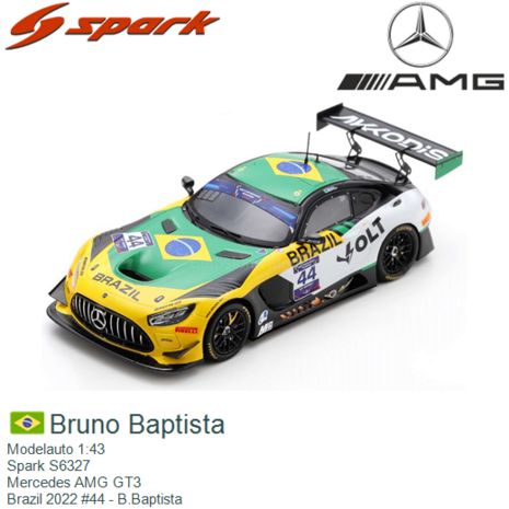 Modelauto 1:43 | Spark S6327 | Mercedes AMG GT3 | Brazil 2022 #44 - B.Baptista
