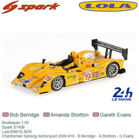 Modelauto 1:43 | Spark S1438 | Lola B06/10 AER | Chamberlain Synergy Motorsport 2008 #19 - B.Berridge - A.Stretton - G.Evans
