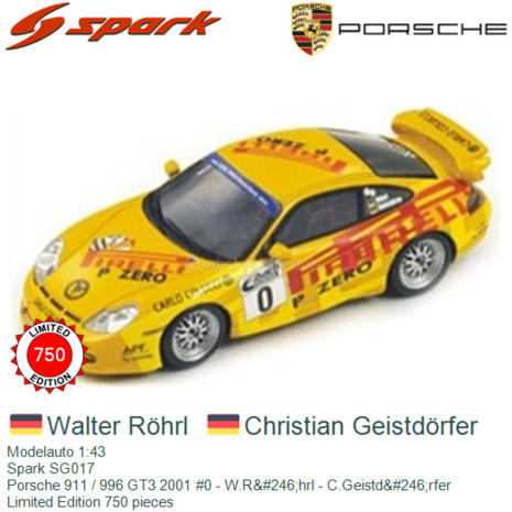 Modelauto 1:43 | Spark SG017 | Porsche 911 / 996 GT3 2001 #0 - W.R&#246;hrl - C.Geistd&#246;rfer