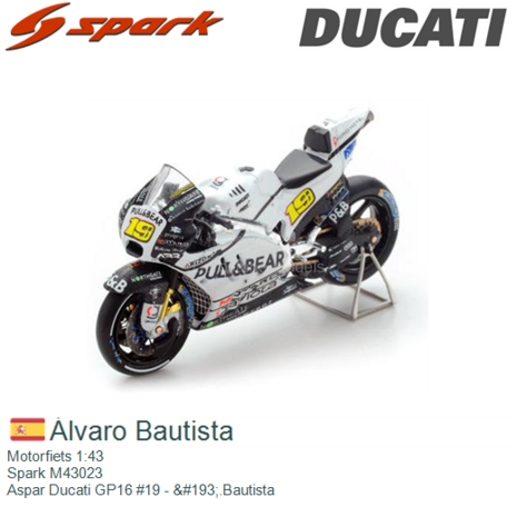 Motorfiets 1:43 | Spark M43023 | Aspar Ducati GP16 #19 - &#193;.Bautista