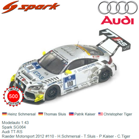 Modelauto 1:43 | Spark SG064 | Audi TT-RS | Raeder Motorsport 2012 #110 - H.Schmersal - T.Sluis - P.Kaiser - C.Tiger
