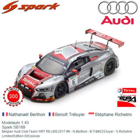 Modelauto 1:43 | Spark SB169 | Belgian Audi Club Team WRT R8 LMS 2017 #6 - N.Berthon - B.Tr&#233;luyer - S.Richelmi