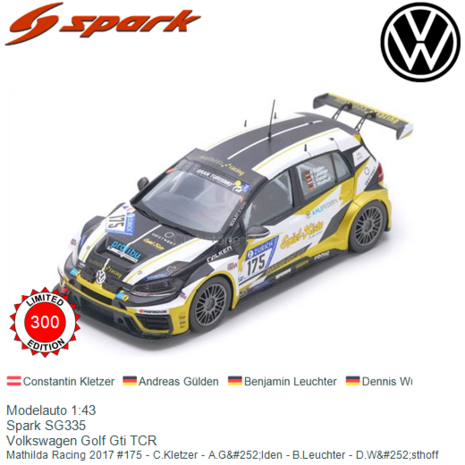 Modelauto 1:43 | Spark SG335 | Volkswagen Golf Gti TCR | Mathilda Racing 2017 #175 - C.Kletzer - A.G&#252;lden - B.Leuchter