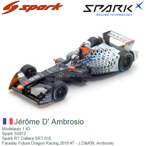 Modelauto 1:43 | Spark S5912 | Spark RT Dallara SRT 01E | Faraday Future Dragon Racing 2016 #7 - J.D&#39; Ambrosio