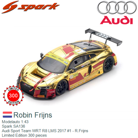 Modelauto 1:43 | Spark SA136 | Audi Sport Team WRT R8 LMS 2017 #1 - R.Frijns