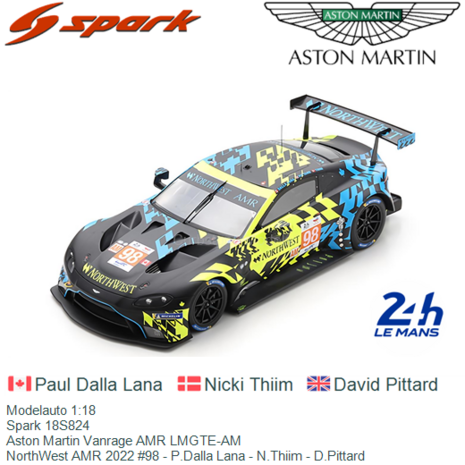 Modelauto 1:18 | Spark 18S824 | Aston Martin Vanrage AMR LMGTE-AM | NorthWest AMR 2022 #98 - P.Dalla Lana - N.Thiim - D.Pittard
