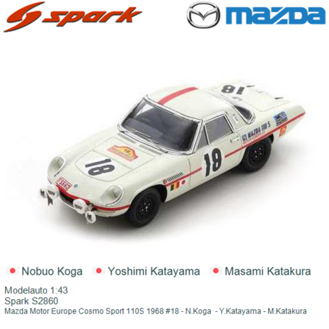 Modelauto 1:43 | Spark S2860 | Mazda Motor Europe Cosmo Sport 110S 1968 #18 - N.Koga  - Y.Katayama - M.Katakura