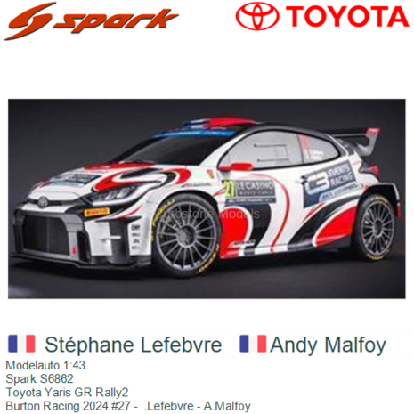 Modelauto 1:43 | Spark S6862 | Toyota Yaris GR Rally2 | Burton Racing 2024 #27 -  .Lefebvre - A.Malfoy