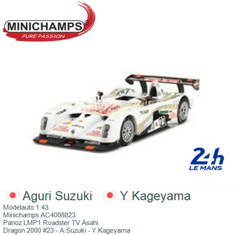 Modelauto 1:43 | Minichamps AC4008823 | Panoz LMP1 Roadster TV Asahi | Dragon 2000 #23 - A.Suzuki - Y.Kageyama