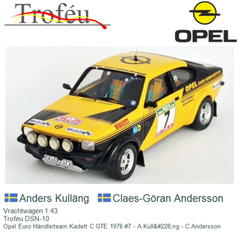 Vrachtwagen 1:43 | Trofeu DSN-10 | Opel Euro Händlerteam Kadett C GTE 1976 #7 - A.Kull&#228;ng - C.Andersson